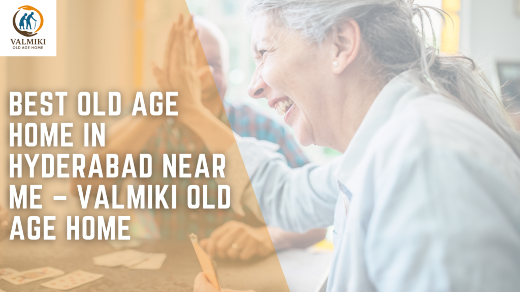  Best Old Age Home in Hyderabad Near Me – Valmiki Old Age Home