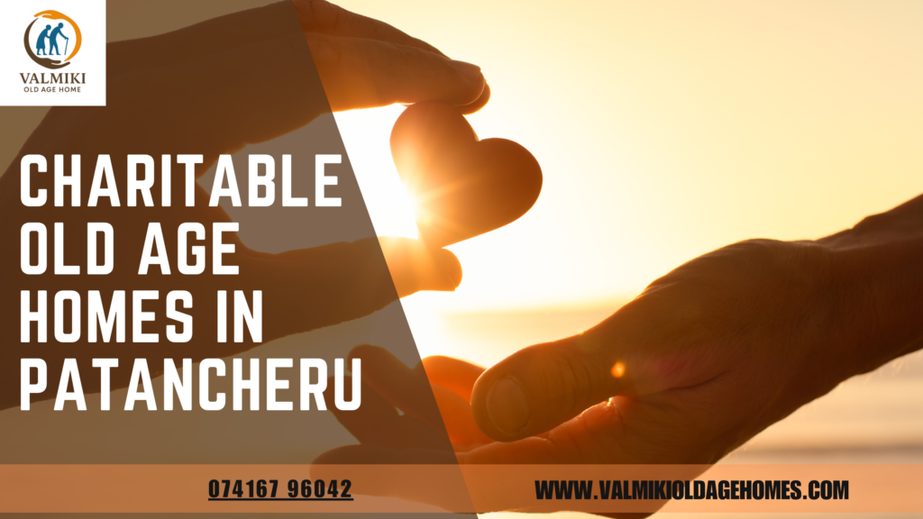 Meta Title: Charitable Old Age Homes in Patancheru | Affordable & Compassionate Elder Care