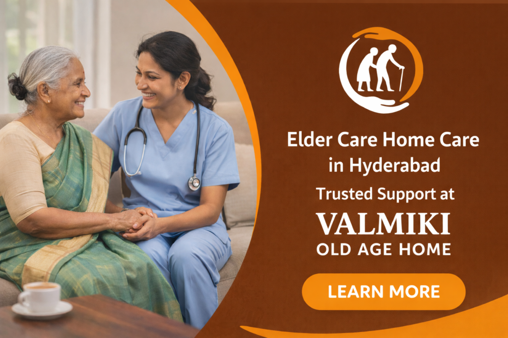 Elder Care Home Care in Hyderabad – Trusted Support at Valmiki Old Age Home