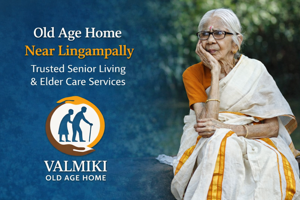 Old Age Home Near Lingampally – Trusted Senior Living & Elder Care Services