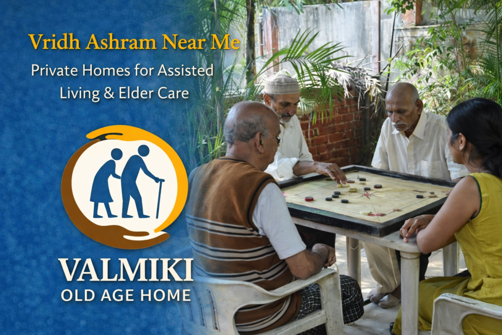 Vridh Ashram Near Me – Private Homes for Assisted Living & Elder Care