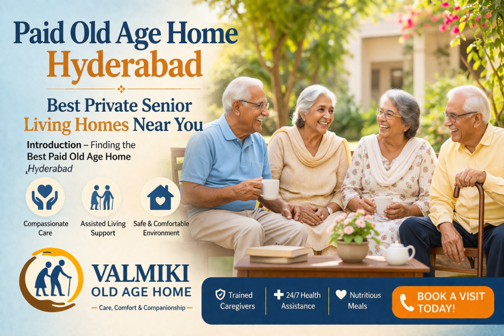 Paid Old Age Home Hyderabad – Best Private Senior Living Homes Near You