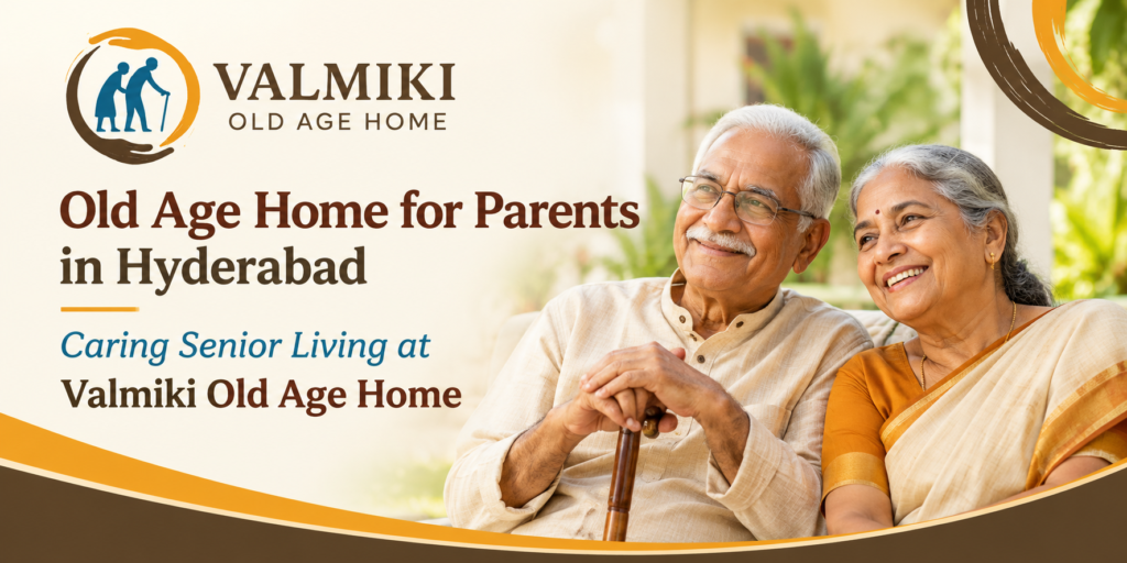 Old Age Home for Parents in Hyderabad – Caring Senior Living at Valmiki Old Age Home